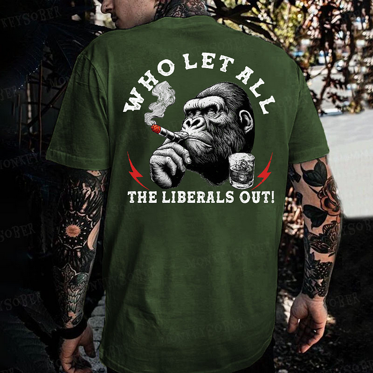 Who Let All The Liberals Out！Monkey T-shirt