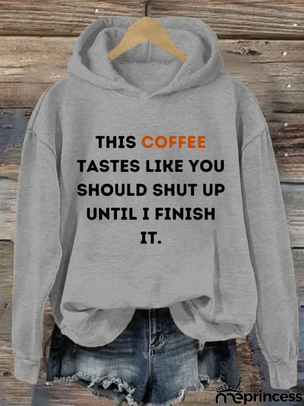 Women's This Coffee Tastes Like You Should Shut Up Until I Finish It Print Hoodie