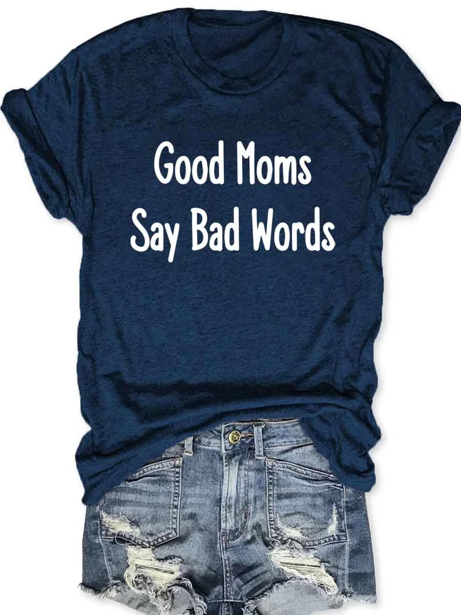 Good Moms Say Bad Words T-Shirt