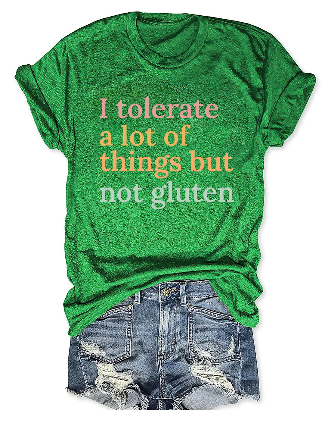 I Tolerate A Lot Of Things But Not Gluten T-shirt