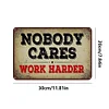 Nobody cares, work harder - Vintage Metal Signs(8*12Inch)  - Warning