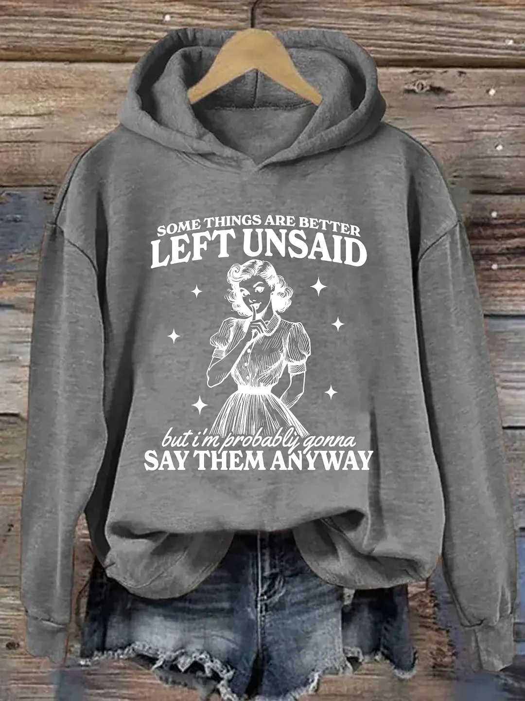 Some Things Are Better Left Unsaid Hoodie