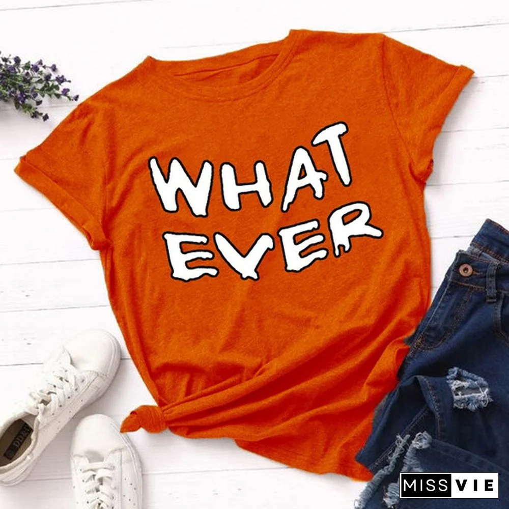 New Fashion Women O-neck ''WHAT EVER'' Print T-Shirt Casual Graphic Tees S-3XL