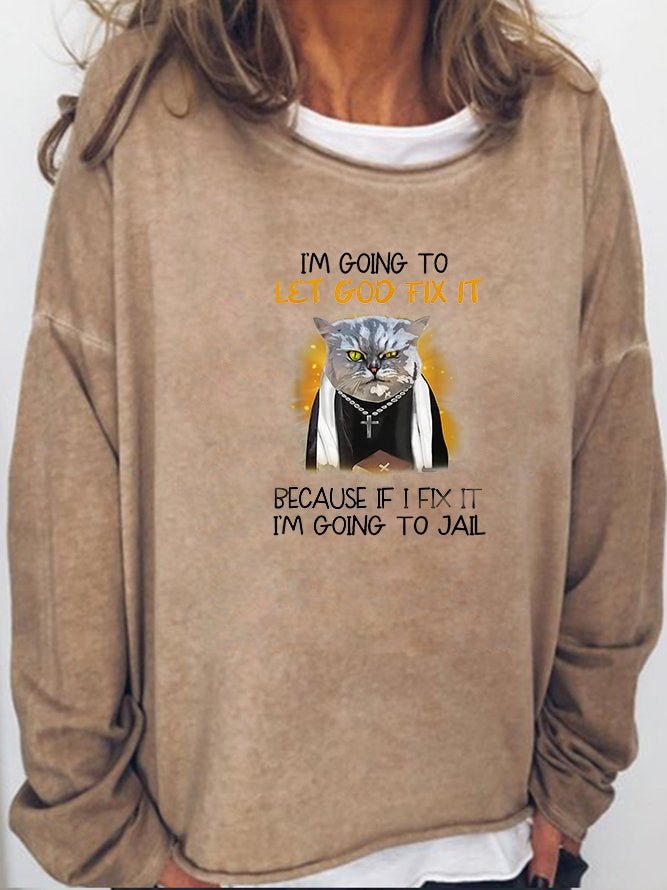Long Sleeve Crew Neck Im Going To Let God Fix It Cat Sweatshirt