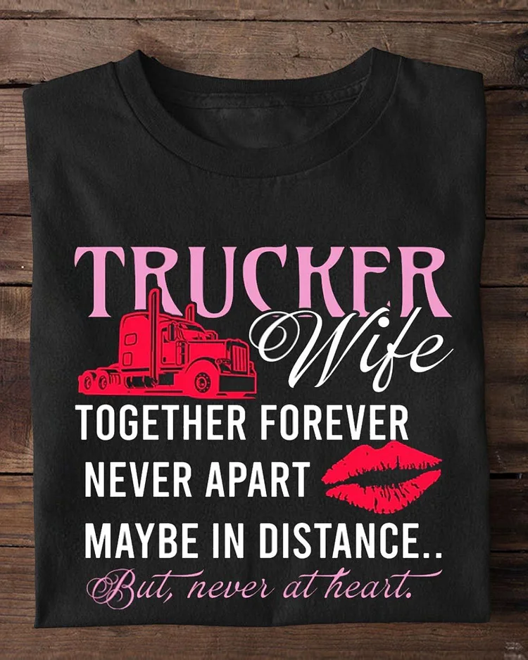 Valentine's Day Trucker T-shirt, Trucker's Wife Together Forever