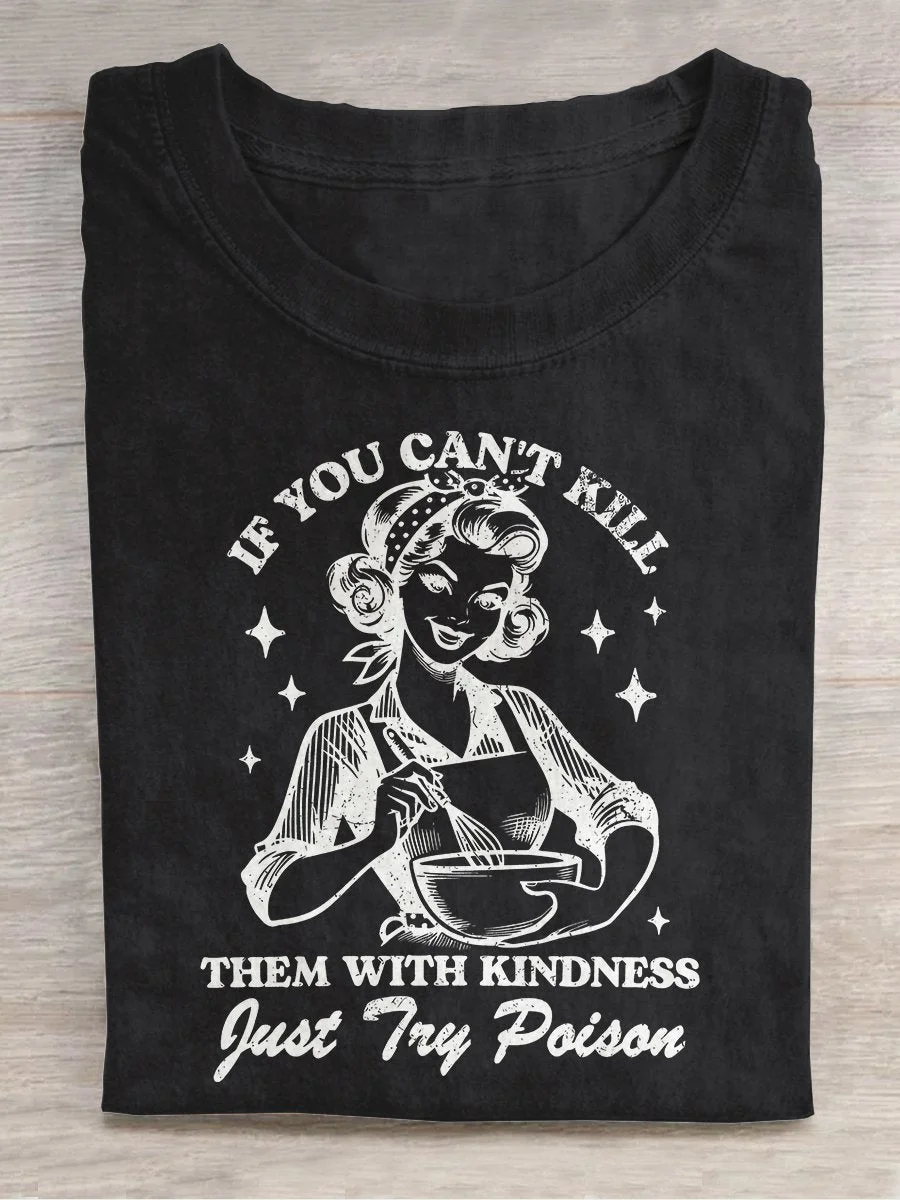 Kill Them With Kindness Vintage Retro Housewife Funny Sarcastic Casual Print T-shirt