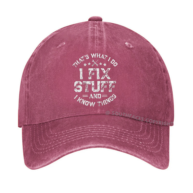 That's What I Do I Fix Stuff And I Know Things Hat