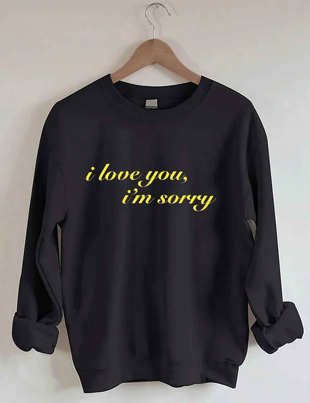 I Love You I'm Sorry Graphic Sweatshirt