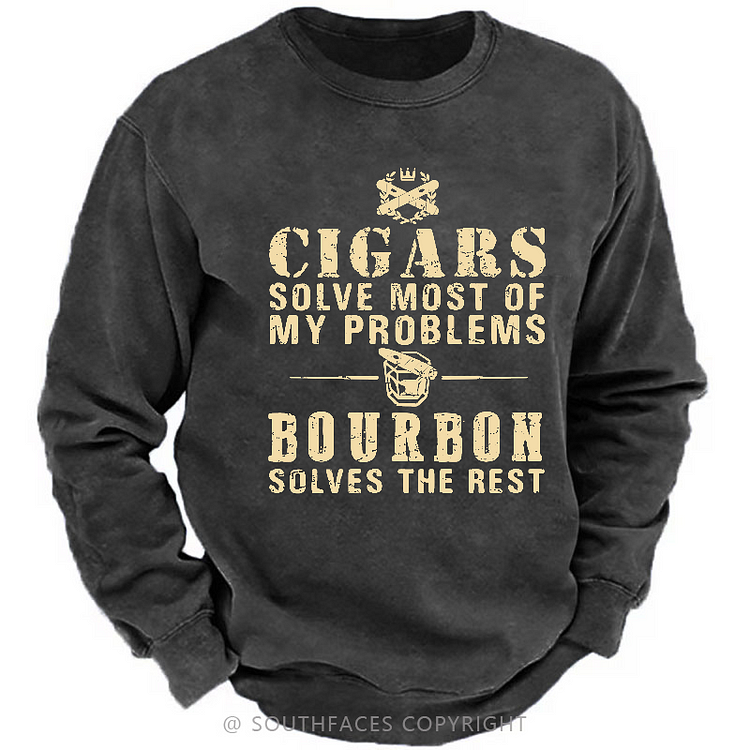 Cigars Solve Most Of My Problems Bourbon Does The Rest Sweatshirt