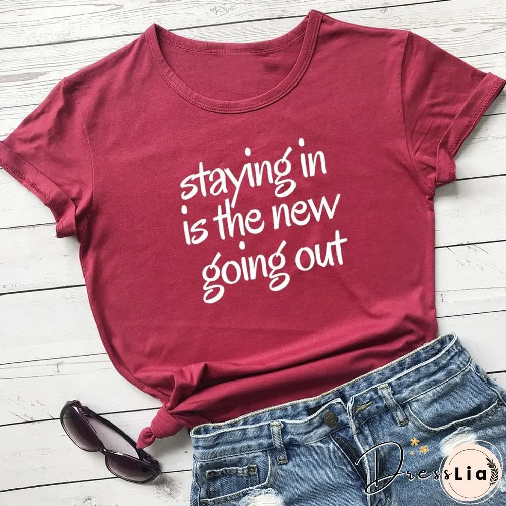 Staying The New Going Out T-ShirtFunny 100 CottonGrungeTumblrQuote