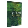 Self Heal by Design The Science and Practice of Self-Healing By Barbara O Neill