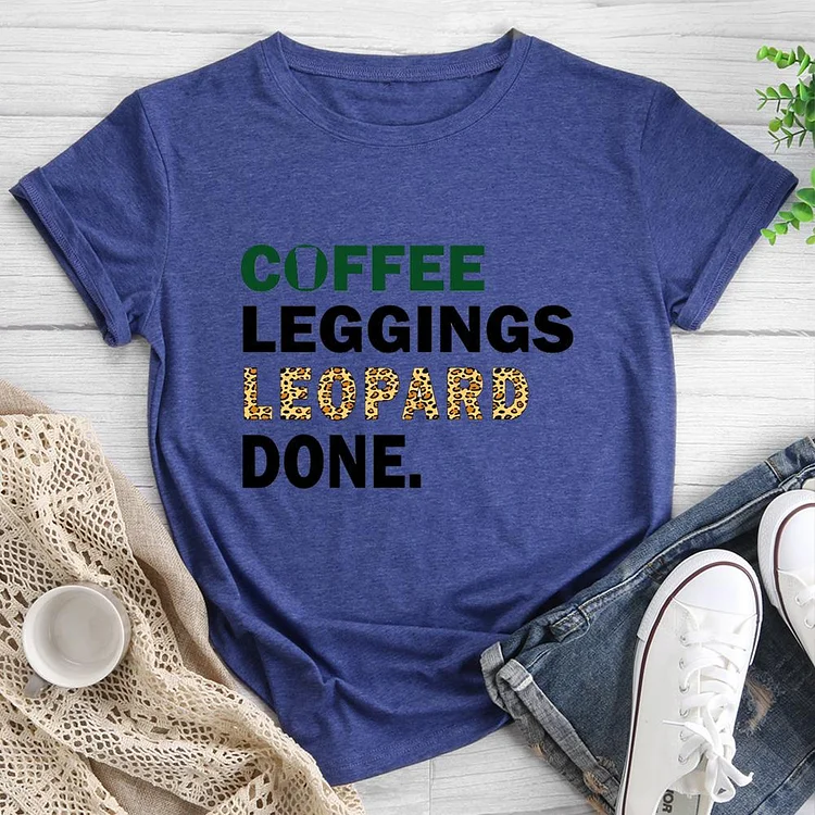 coffee leggings leopard done Round Neck T-shirt