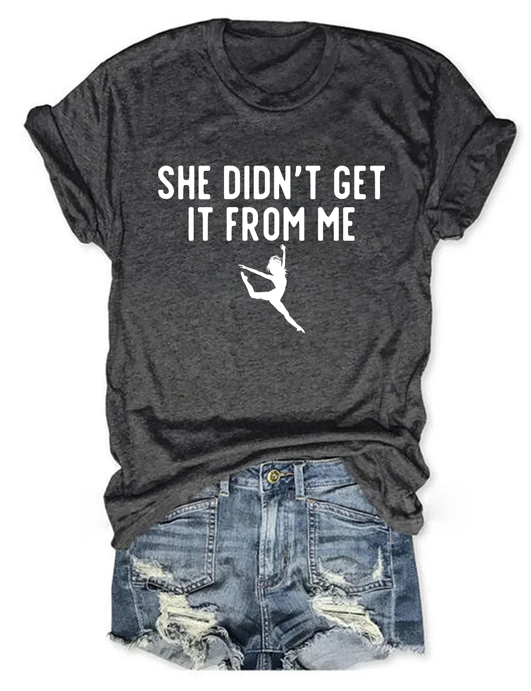 She Didn't Get It From Me Funny Dance Mom T-shirt
