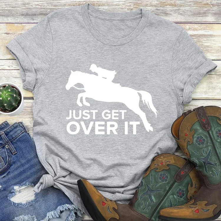 Just Get Over It Round Neck T-shirt