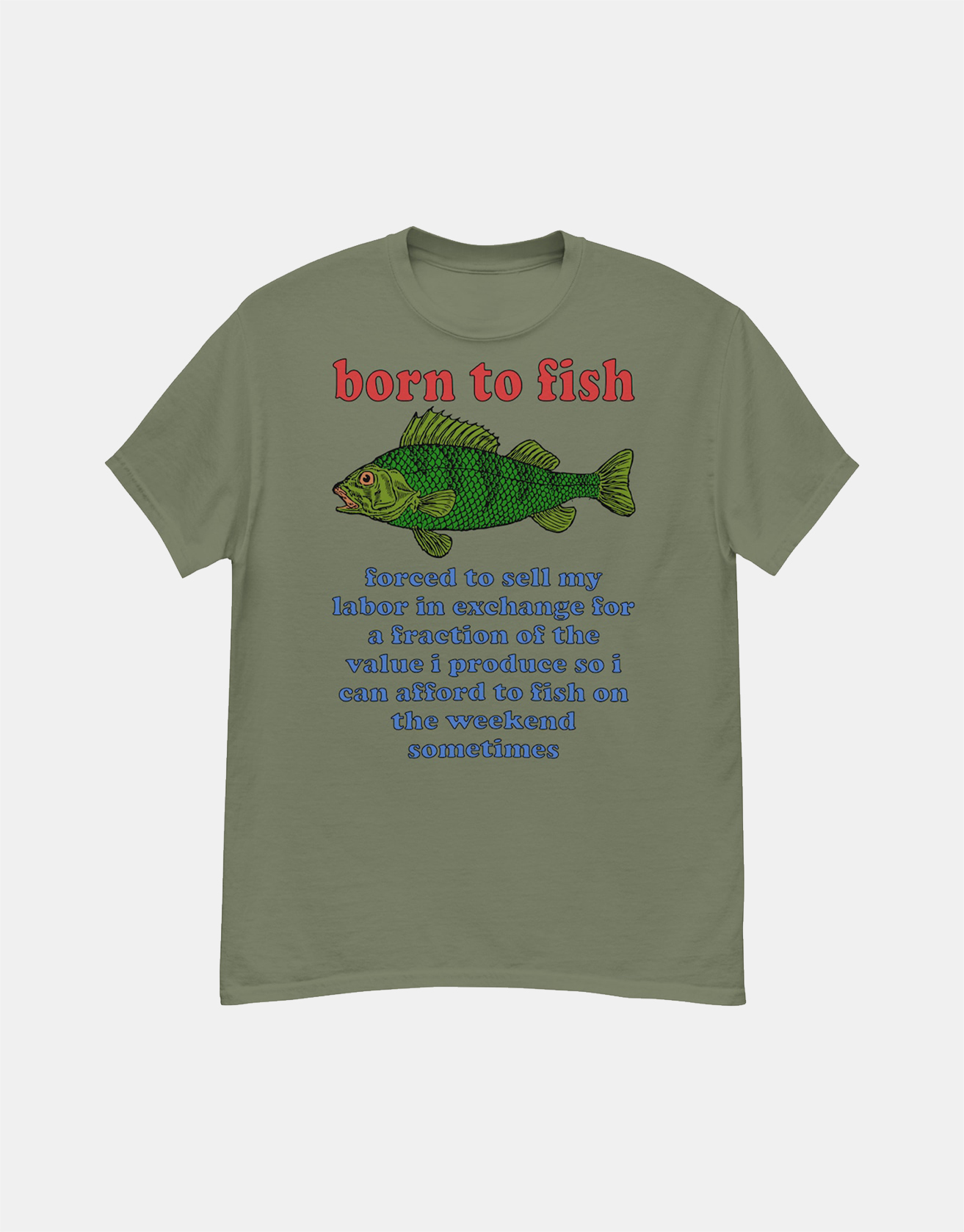 Born To Fish Forced To Sell My Labor - Fishing, Oddly Specific Meme T-Shirt / TECHWEAR CLUB / Techwear