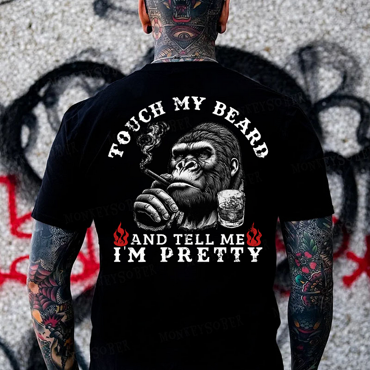 Touch My Beard And Tell Me I'm Pretty Monkey T-shirt