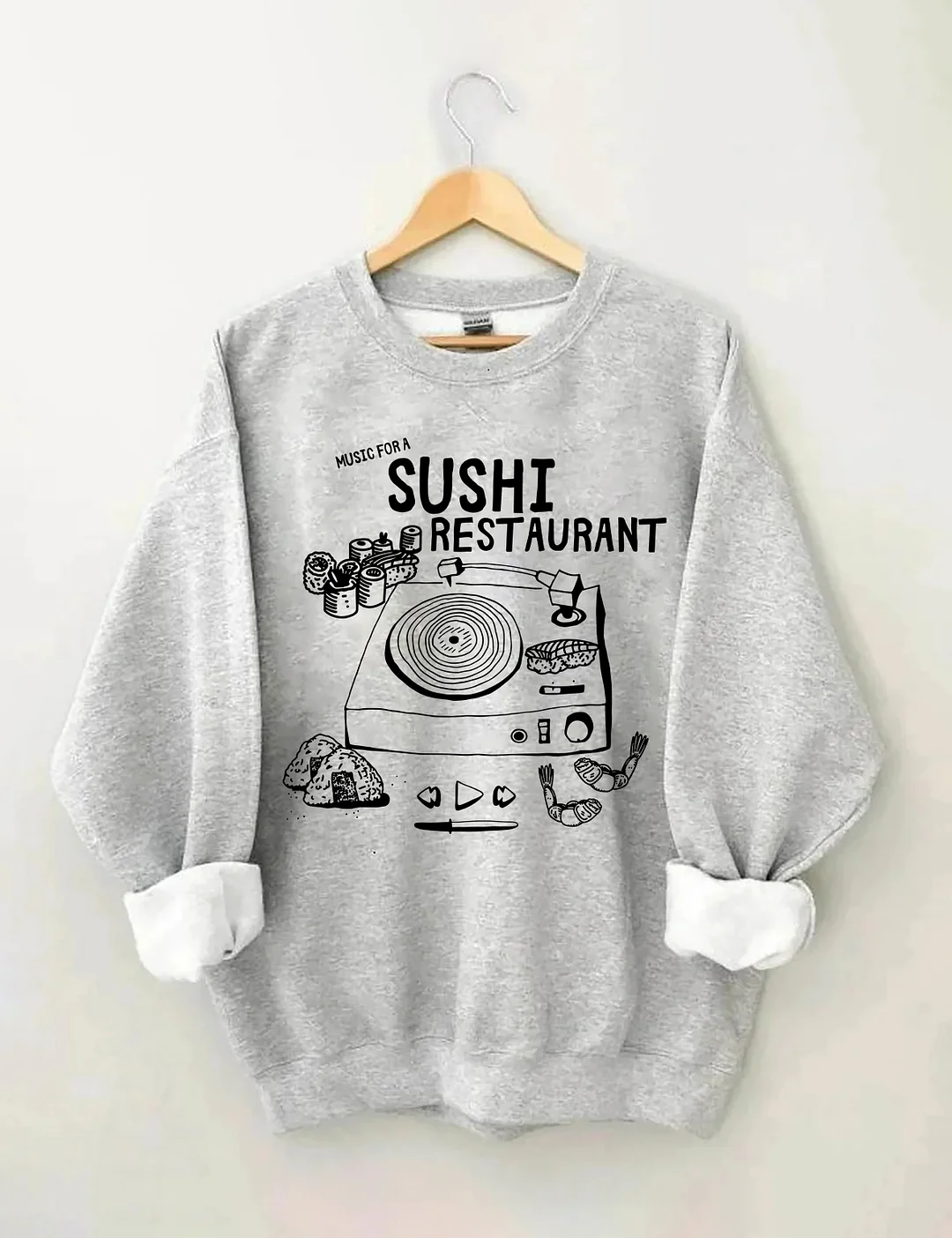 Music For A Sushi Restaurant Sweatshirt