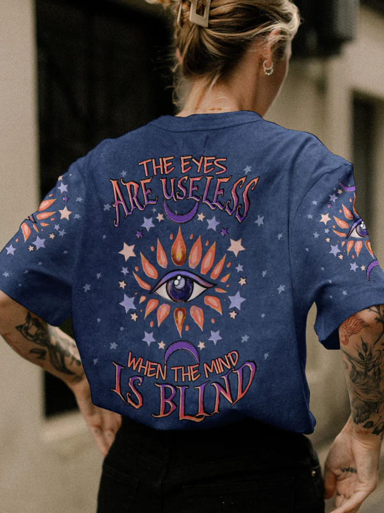 The Eyes Are Useless When The Mind Is Blind All Over Print T Shirt