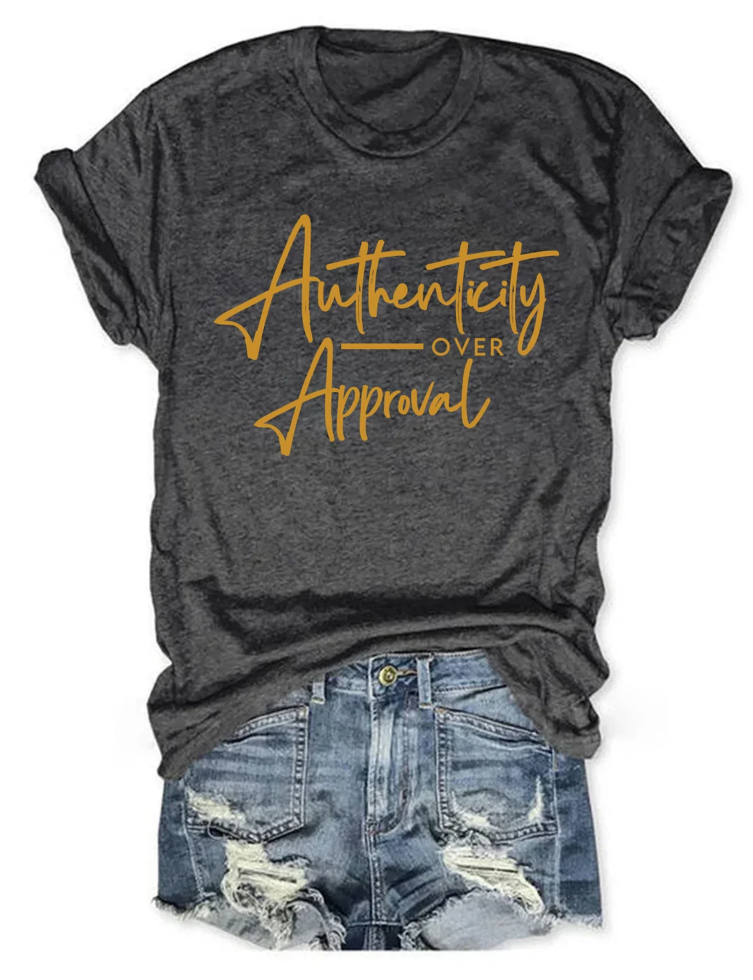 Authenticity Over Approval T-shirt