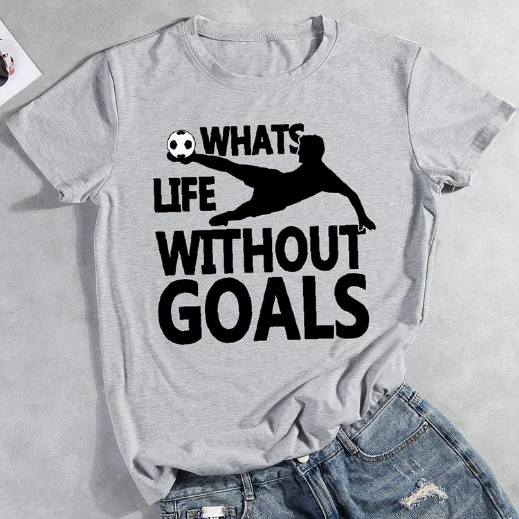 What's life without goals Round Neck T-shirt-0026079