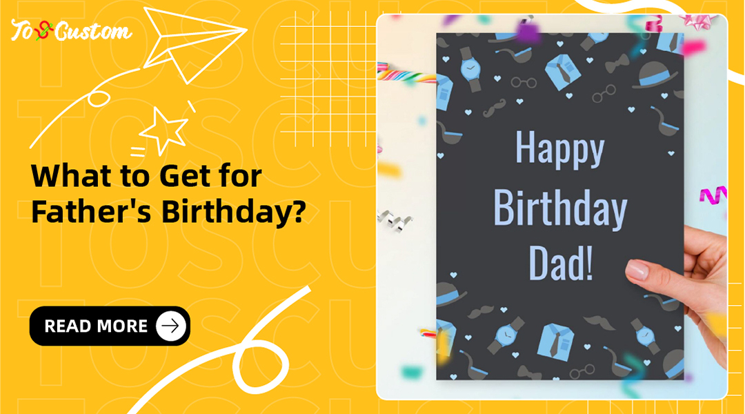 What to Get for Father's Birthday?