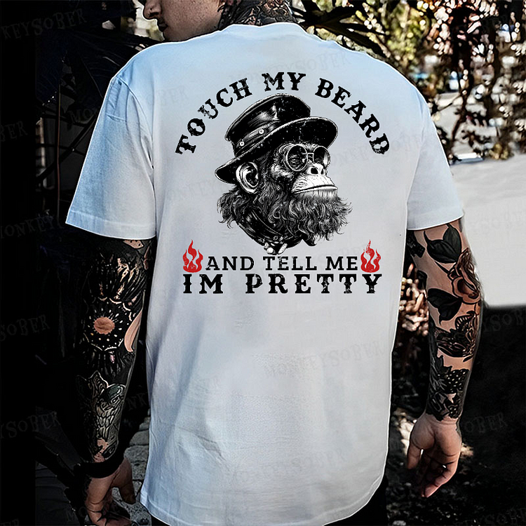 Touch My Beard And Tell Me I'm Pretty Monkey T-shirt