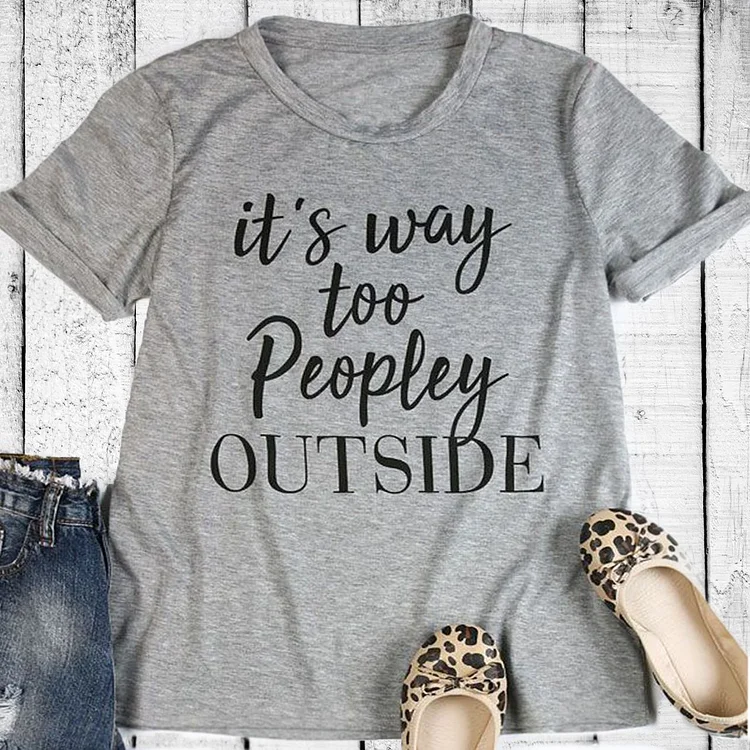 Bestdealfriday Its Way Too Peopley Outside T-Shirt 9848852