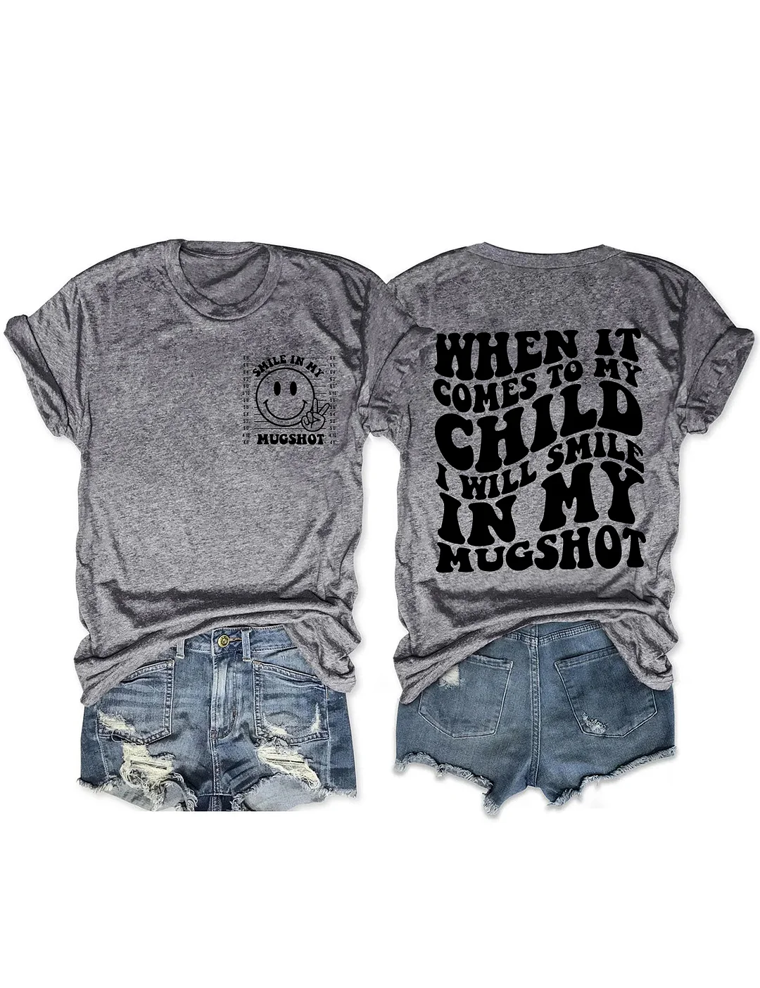 When It Comes To My Child I Will Smile In My Mugshot T-Shirt