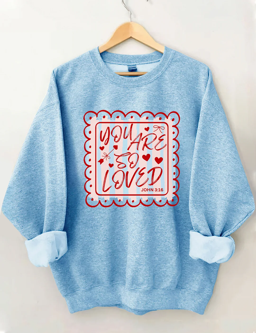 You Are So Loved John 3:16 Sweatshirt