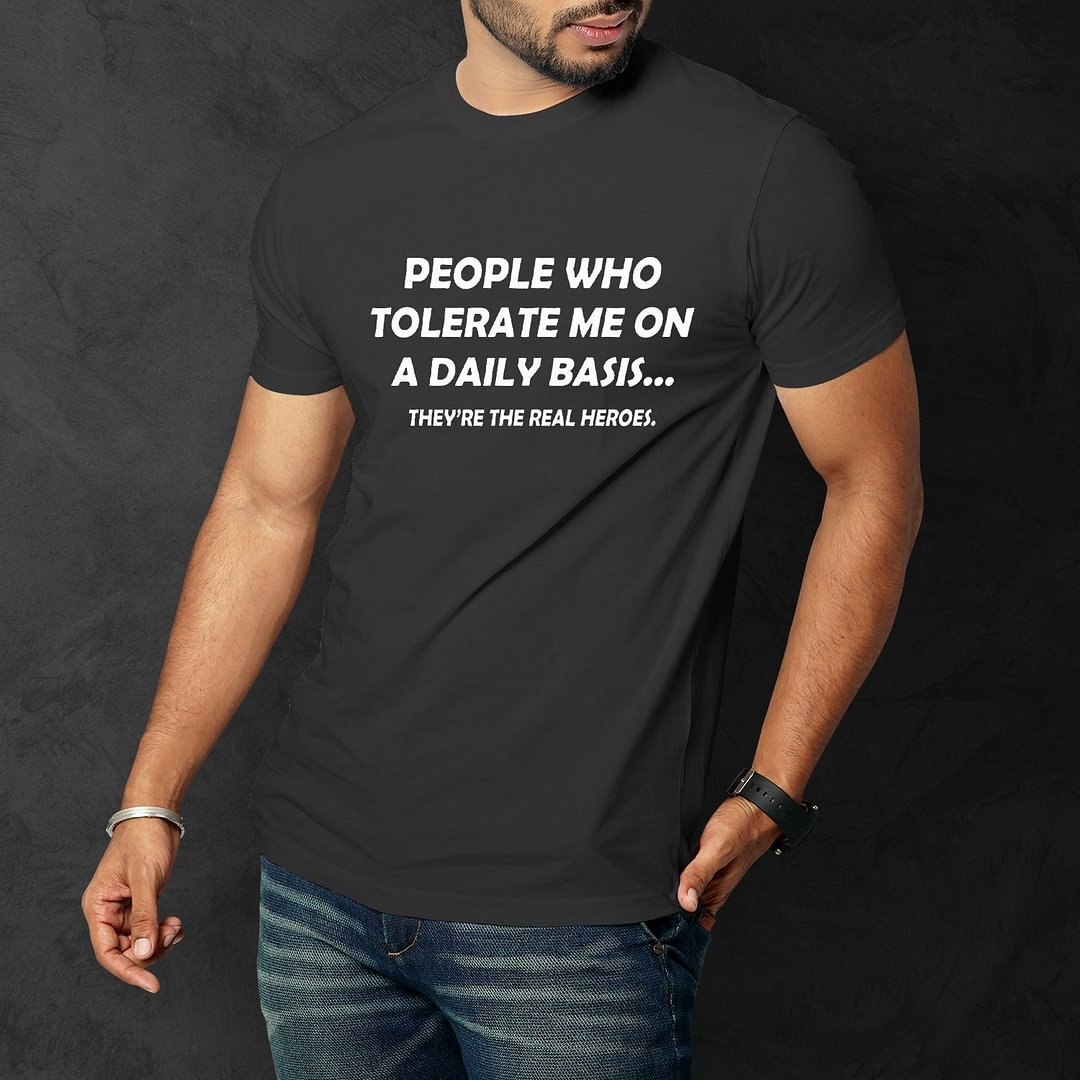 People Who Tolerate Me On A Daily Basis Men Funny T'Shirt