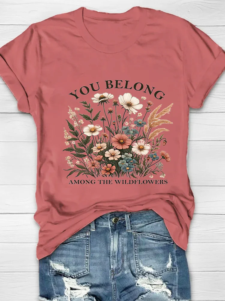 You Belong Among The Wildflowers Printed Crew Neck Women's T-shirt