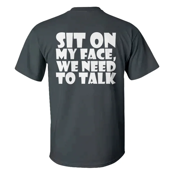 Sit On My Face We Need To Talk T-shirt