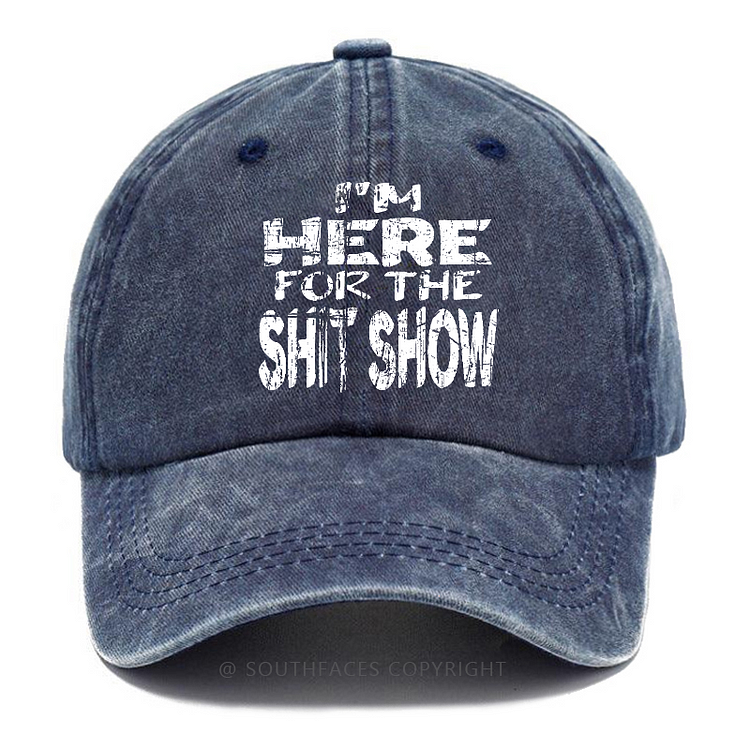 I'm Here For The Shit Show Funny Sarcastic Hats