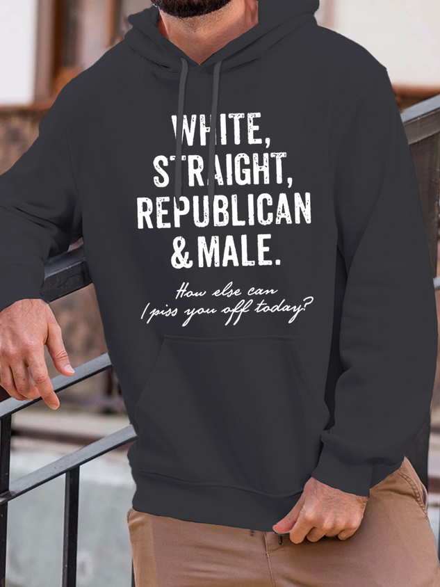 Men's White Straight Republican Male How Else Can I Piss You Off Today Funny Graphic Print Loose Hoodie Casual Hoodie socialshop