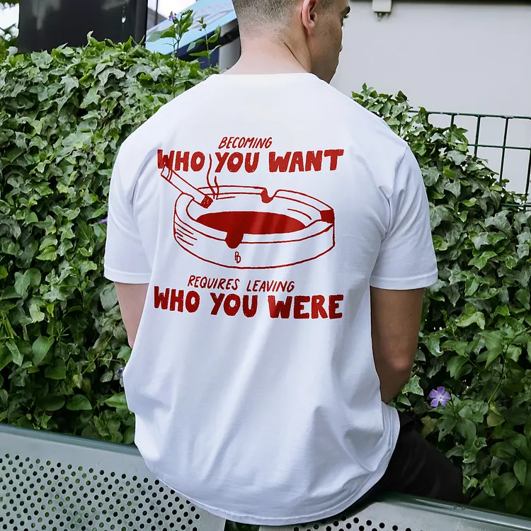 Becoming Who You Want Requires Leaving Who You Were  Printed Men's T-shirt