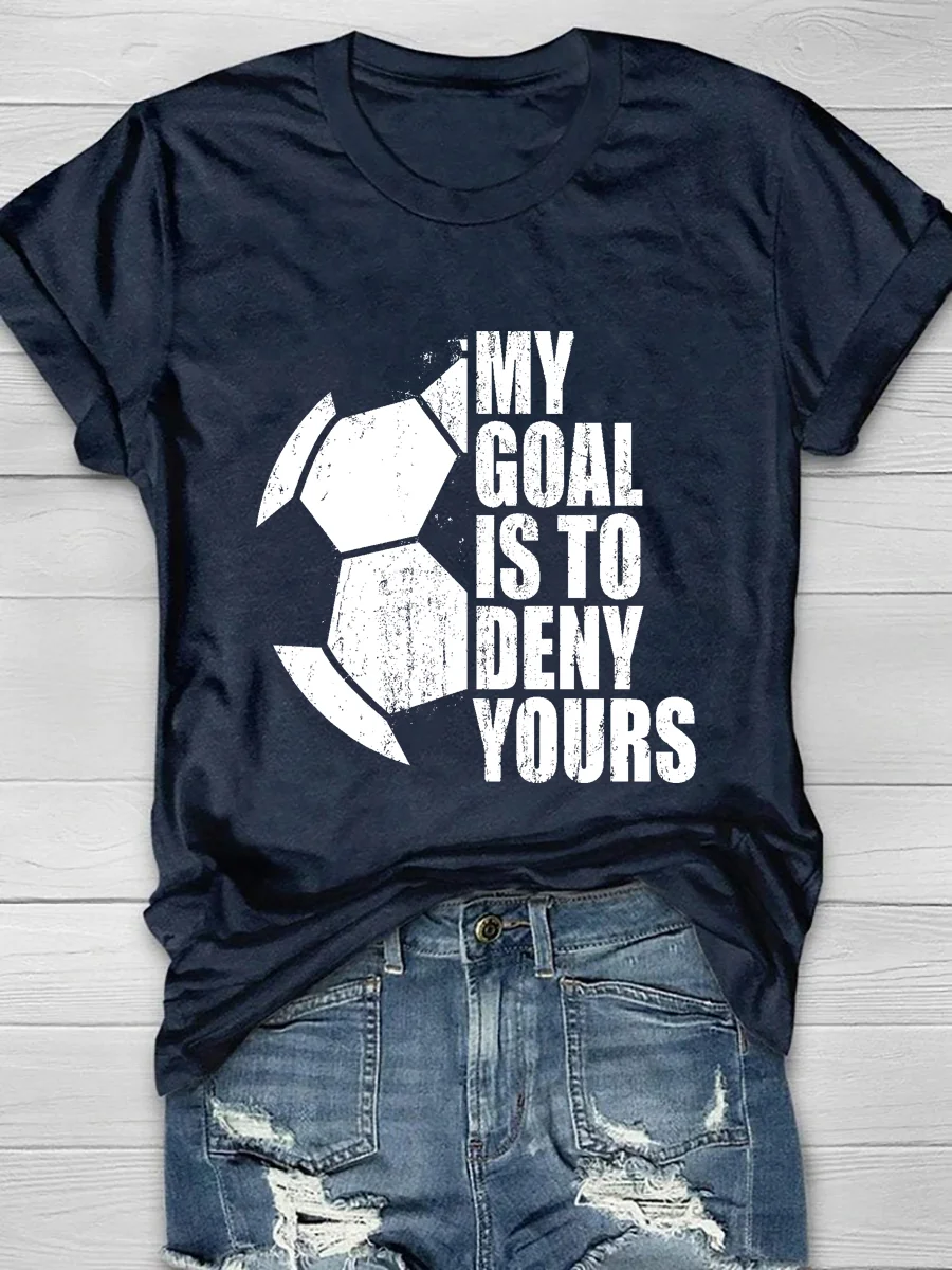 My Goal Is To Deny Yours Print Short Sleeve T-Shirt