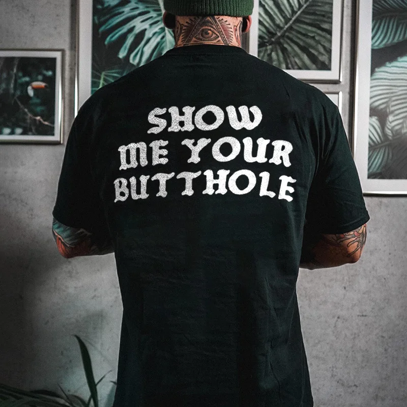 Show Me Your Butthole Printed Men's T-shirt -  