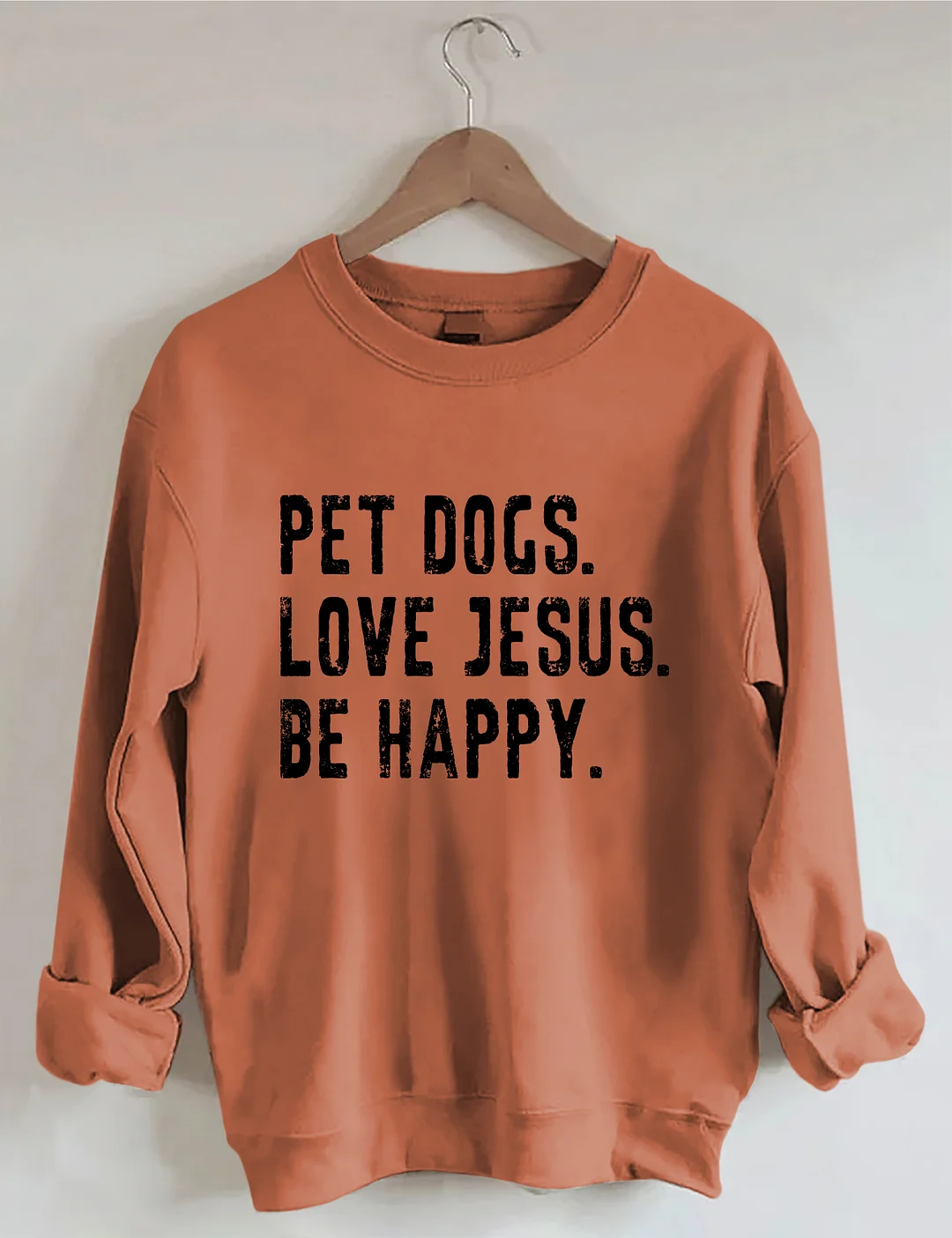 Pet Dogs Love Jesus Be Happy Sweatshirt