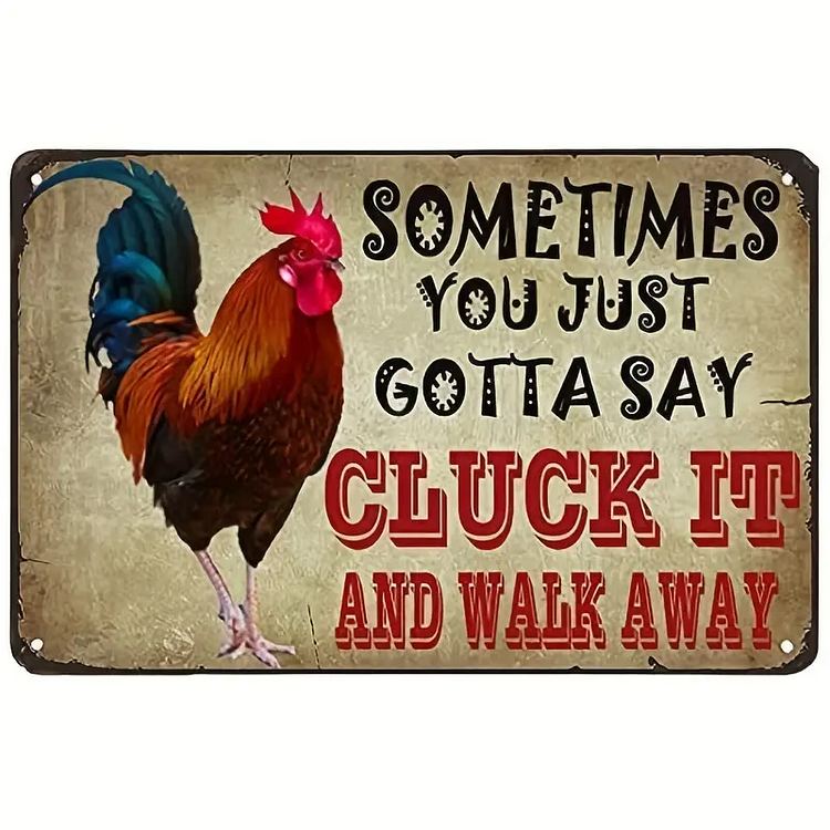 Parfois, vous devez juste dire cluck it et éloignez-vous - enseignes en étain vintage / panneaux en bois - 7.9x11.8in & 11.8x15.7inch