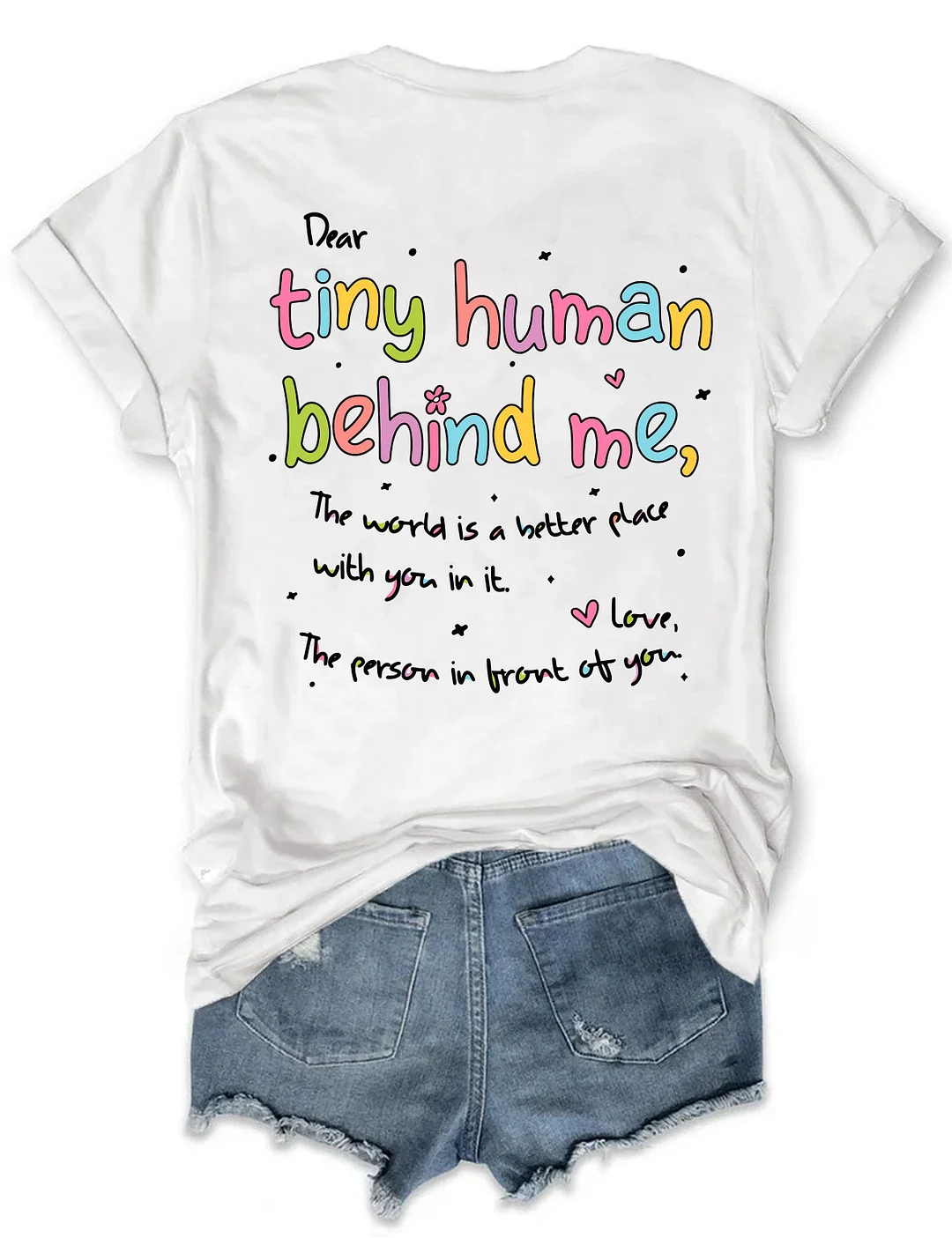 Dear Tiny Humans Behind Me T-shirt