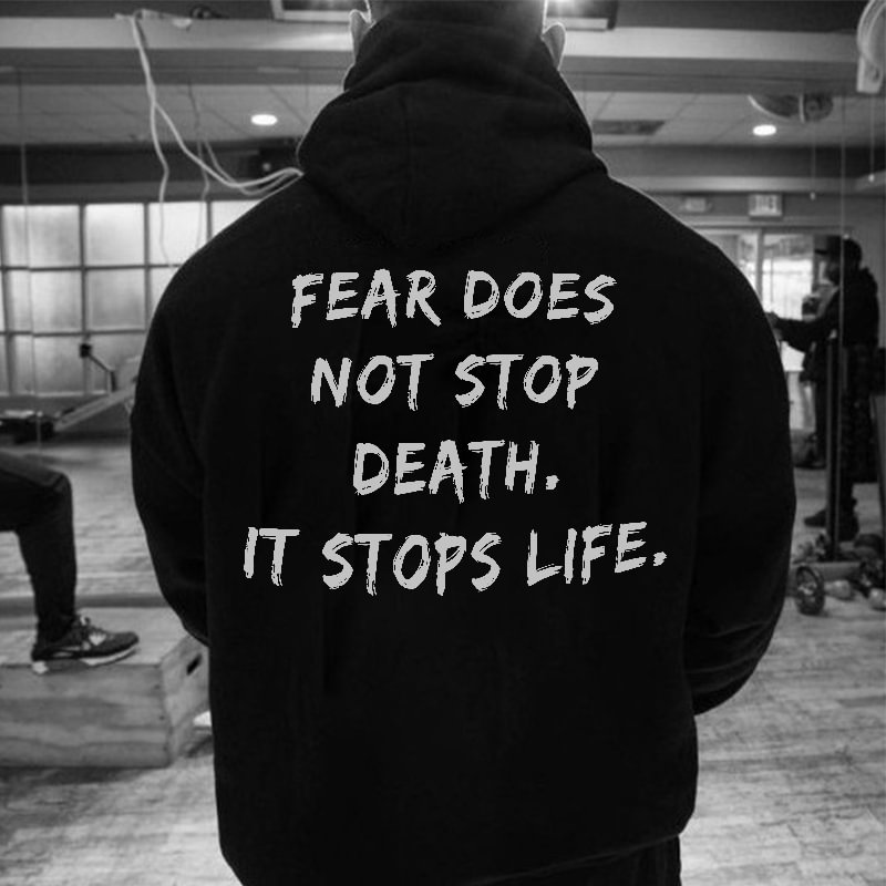 UPRANDY Fear Does Not Stop Death, It Stops Life Printed Men's Hoodie -  UPRANDY