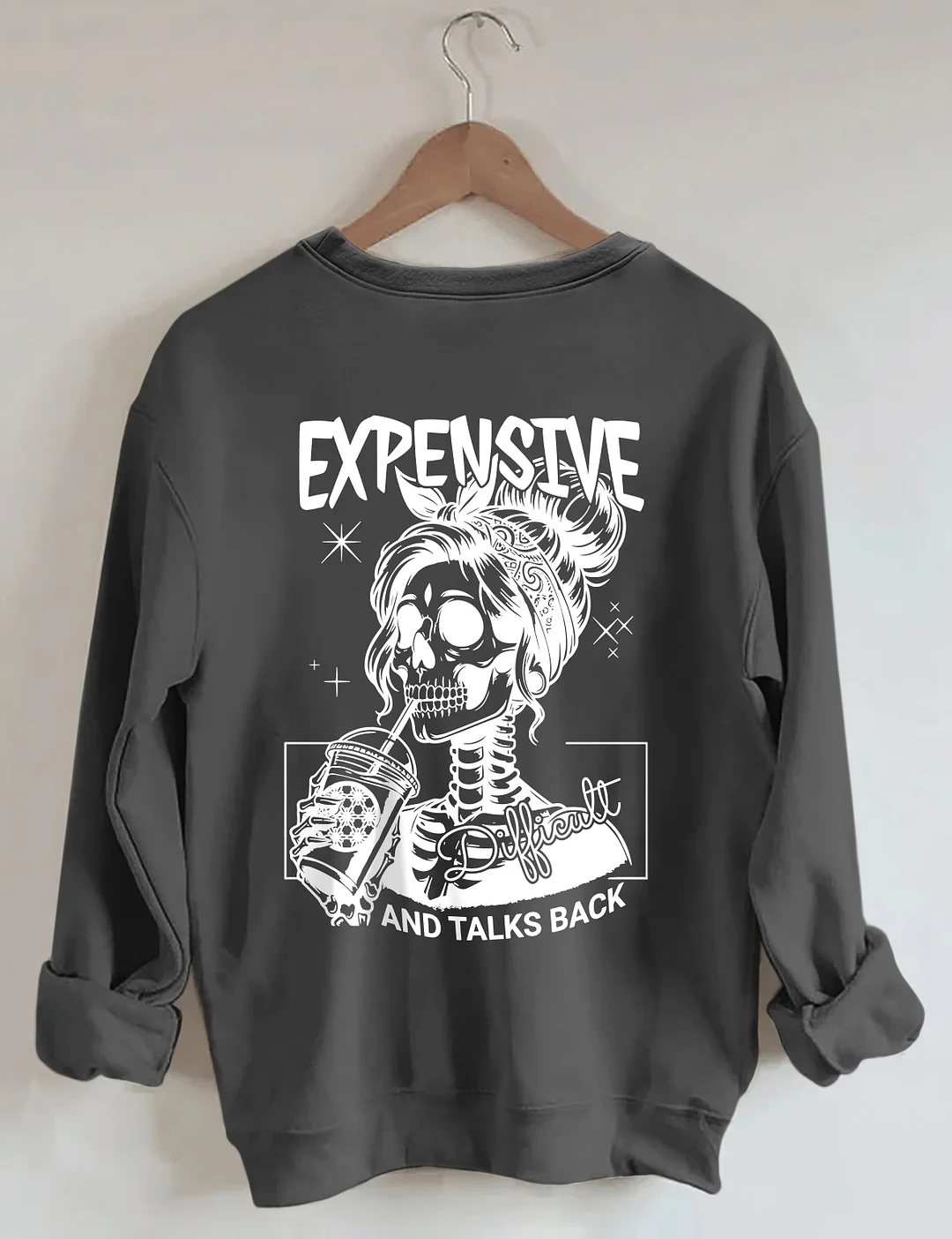 Expensive Difficult And Talks Back Sweatshirt 