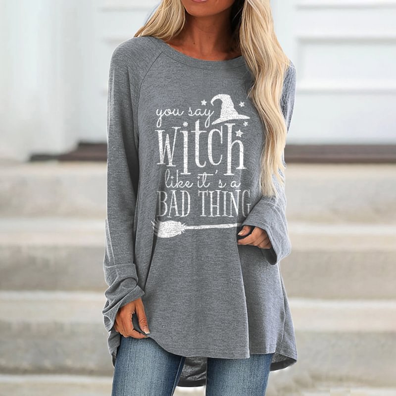You Say Witch Like It's A Bad Thing Printed Loose T-shirt
