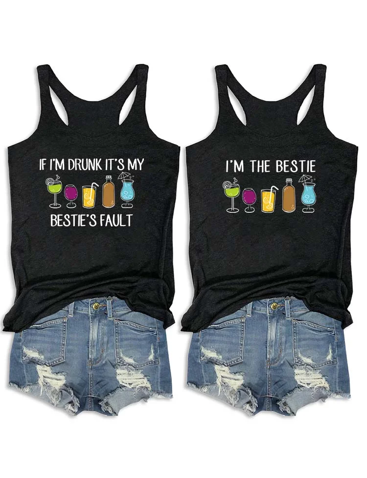 If I'm Drunk It's My Bestie's Fault Tank