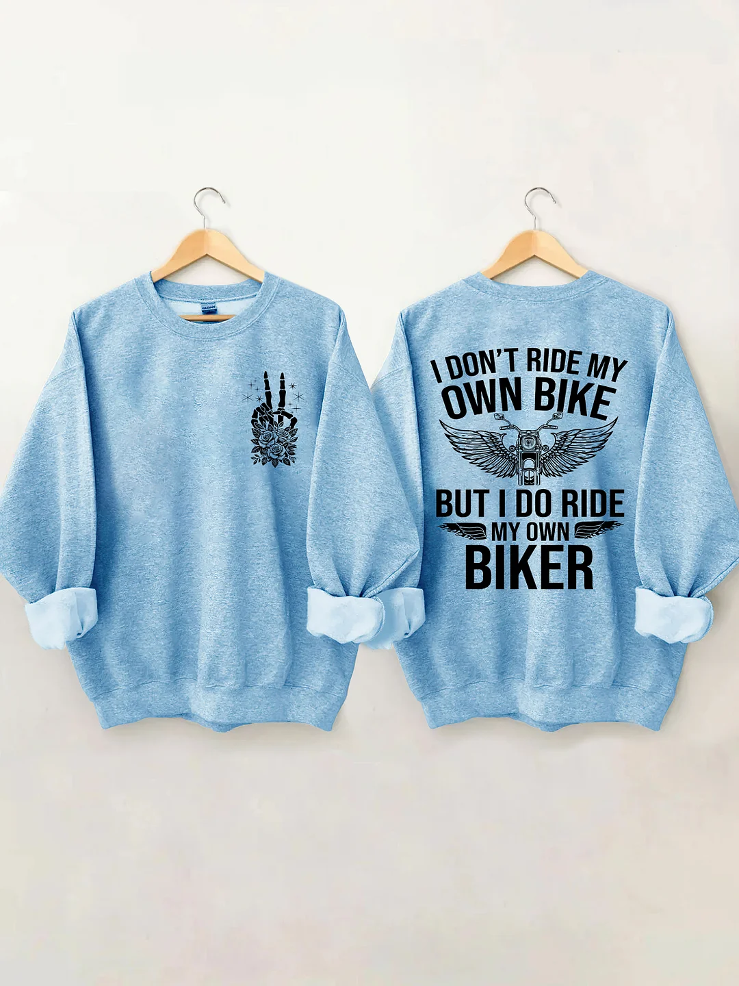 I Don't Ride My Own Bike But I Do Ride My Own Biker Sweatshirt