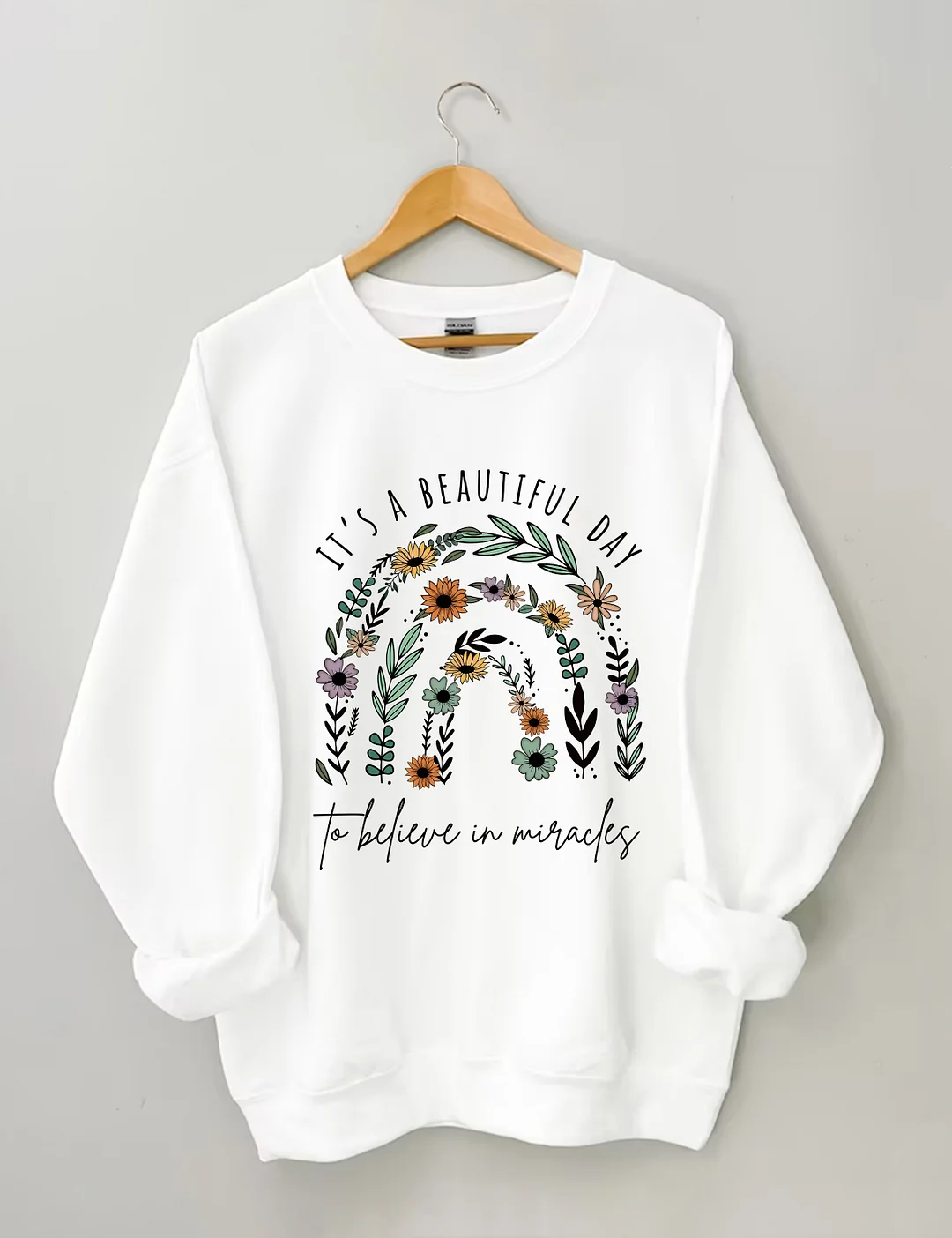 It Is A Beautiful Day To Believe In Miracle Sweatshirt 