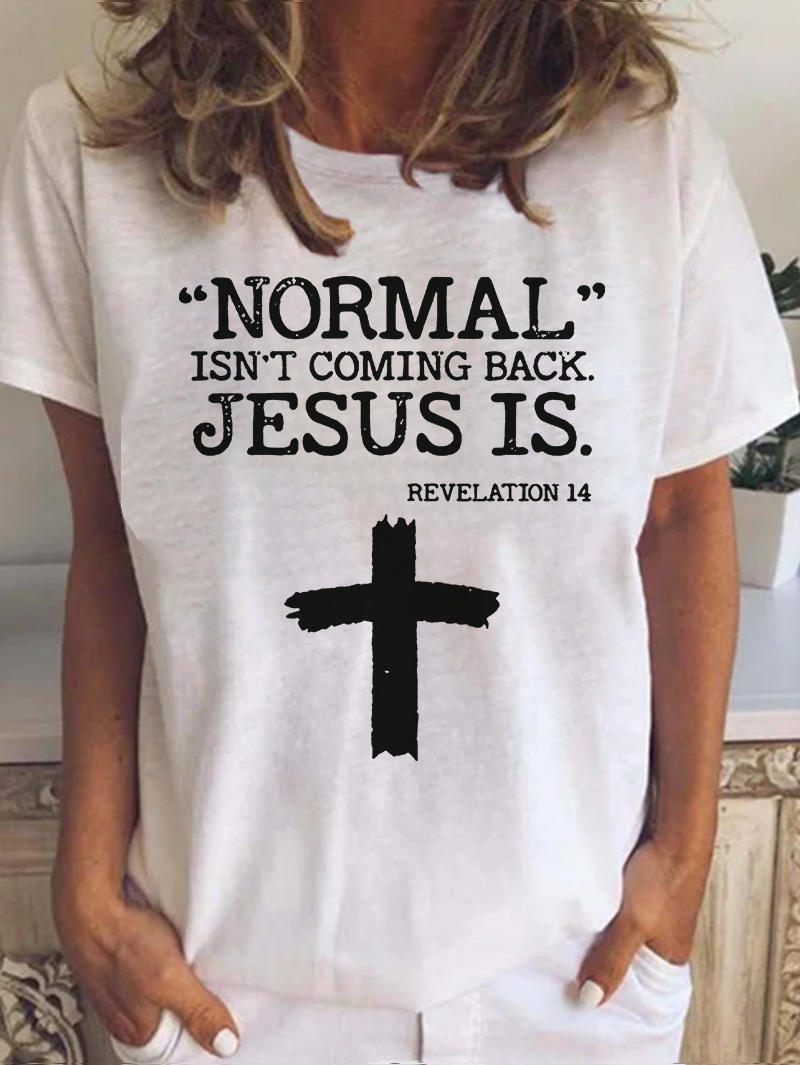 "Normal" Isn't Coming Back Jesus Is Printed Casual T-shirt