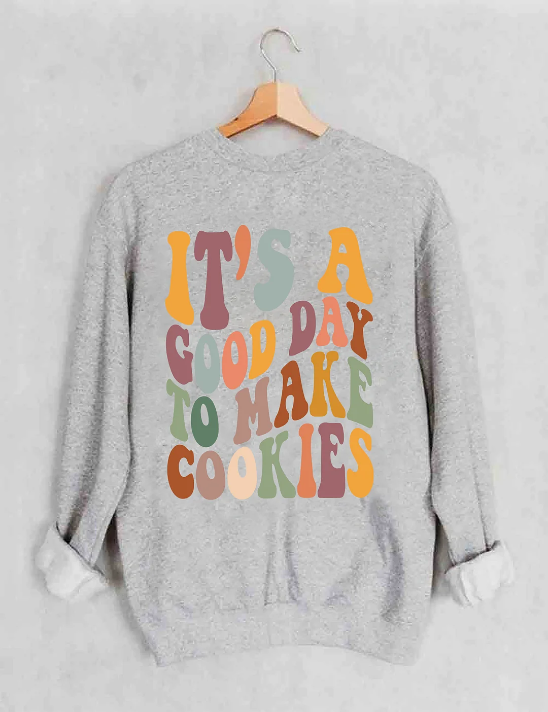 It's A Good Day To Make Cookies Sweatshirt