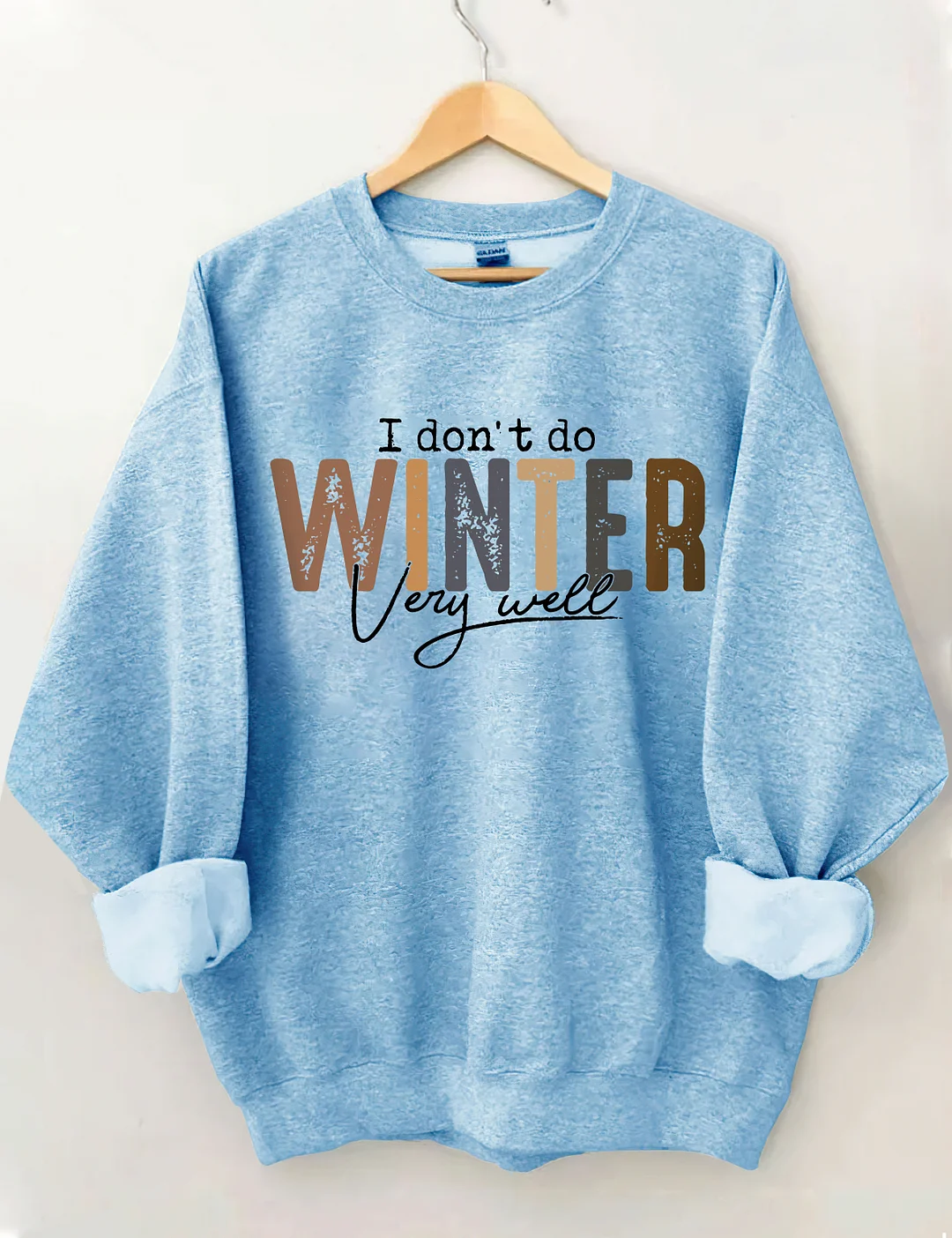 I Don't Do Winter Very Well Sweatshirt