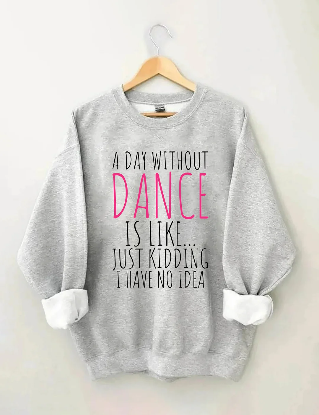 A Day Without Dance Sweatshirt